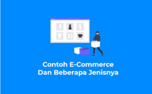 Contoh E-Commerce dan Beberapa Jenisnya