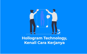 Hollogram Technology, Kenali Cara Kerjanya
